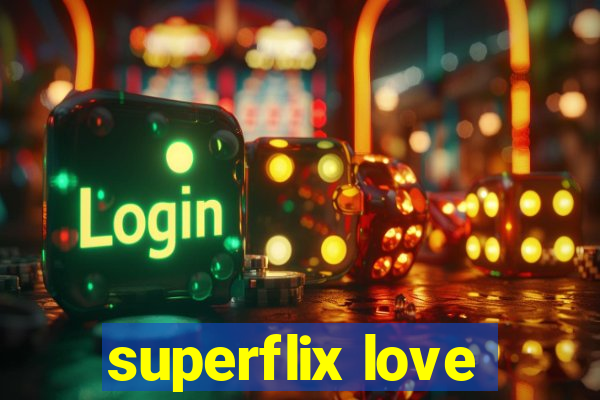 superflix love